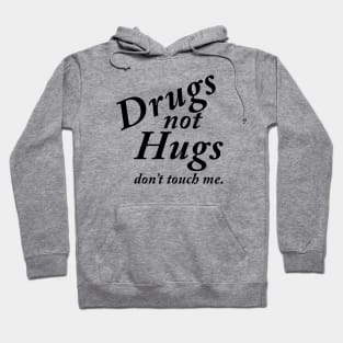 Drugs not Hugs Hoodie